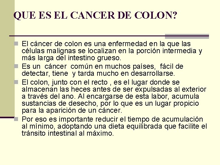 QUE ES EL CANCER DE COLON? n El cáncer de colon es una enfermedad