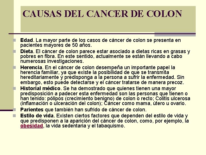 CAUSAS DEL CANCER DE COLON n Edad. La mayor parte de los casos de