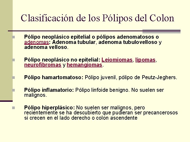 Clasificación de los Pólipos del Colon n Pólipo neoplásico epitelial o pólipos adenomatosos o