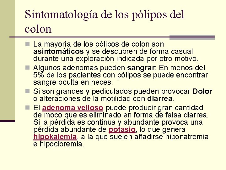 Sintomatología de los pólipos del colon n La mayoría de los pólipos de colon