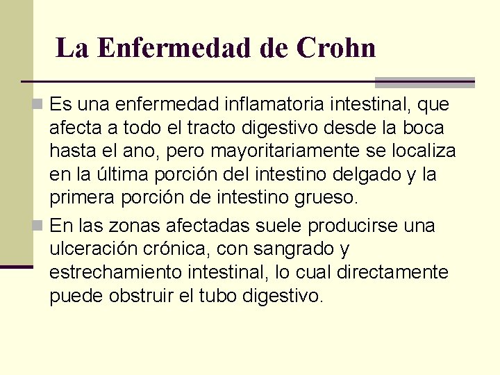 La Enfermedad de Crohn n Es una enfermedad inflamatoria intestinal, que afecta a todo