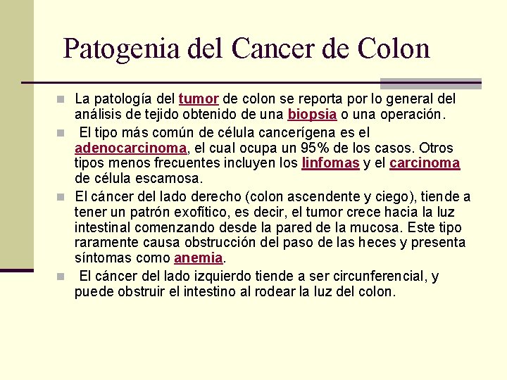 Patogenia del Cancer de Colon n La patología del tumor de colon se reporta