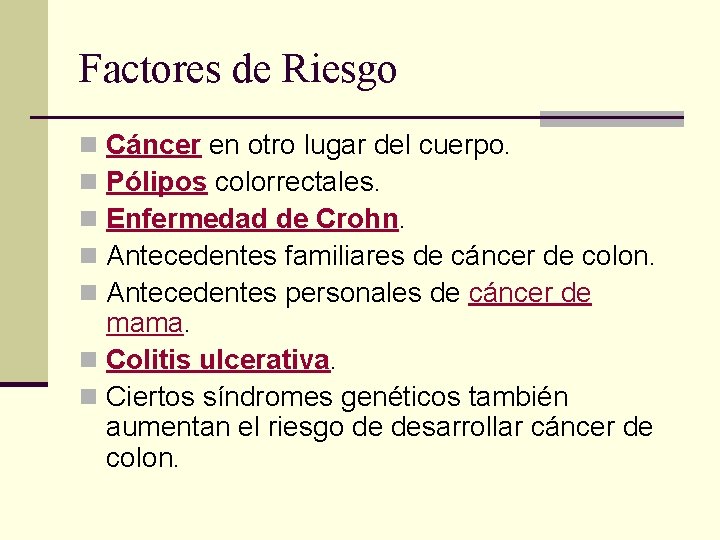Factores de Riesgo Cáncer en otro lugar del cuerpo. Pólipos colorrectales. Enfermedad de Crohn.
