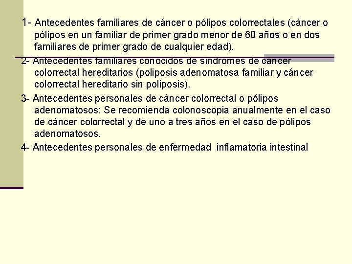 1 - Antecedentes familiares de cáncer o pólipos colorrectales (cáncer o pólipos en un