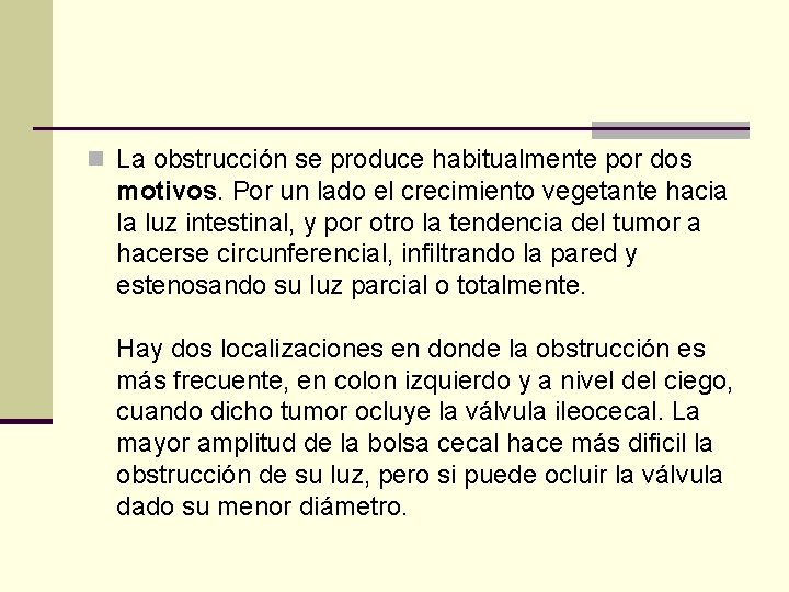 n La obstrucción se produce habitualmente por dos motivos. Por un lado el crecimiento