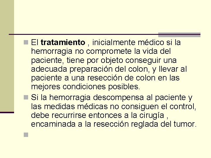 n El tratamiento , inicialmente médico si la hemorragia no compromete la vida del