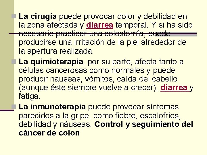 n La cirugía puede provocar dolor y debilidad en la zona afectada y diarrea