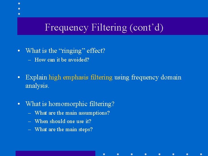 Frequency Filtering (cont’d) • What is the “ringing” effect? – How can it be