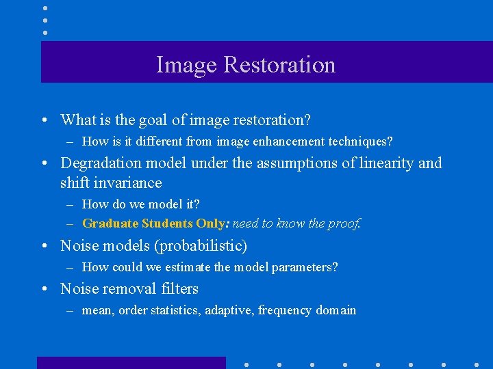 Image Restoration • What is the goal of image restoration? – How is it