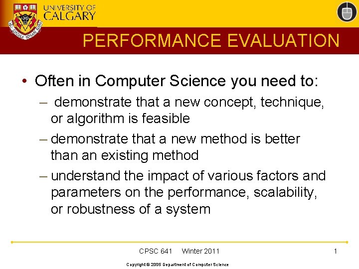 PERFORMANCE EVALUATION • Often in Computer Science you need to: – demonstrate that a