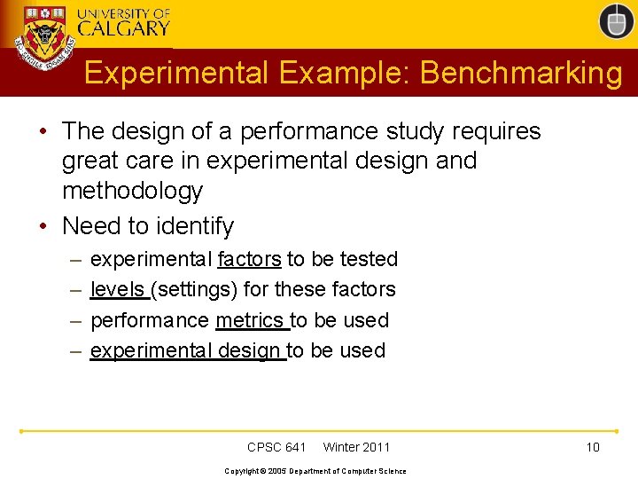 Experimental Example: Benchmarking • The design of a performance study requires great care in