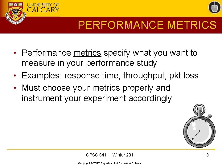 PERFORMANCE METRICS • Performance metrics specify what you want to measure in your performance