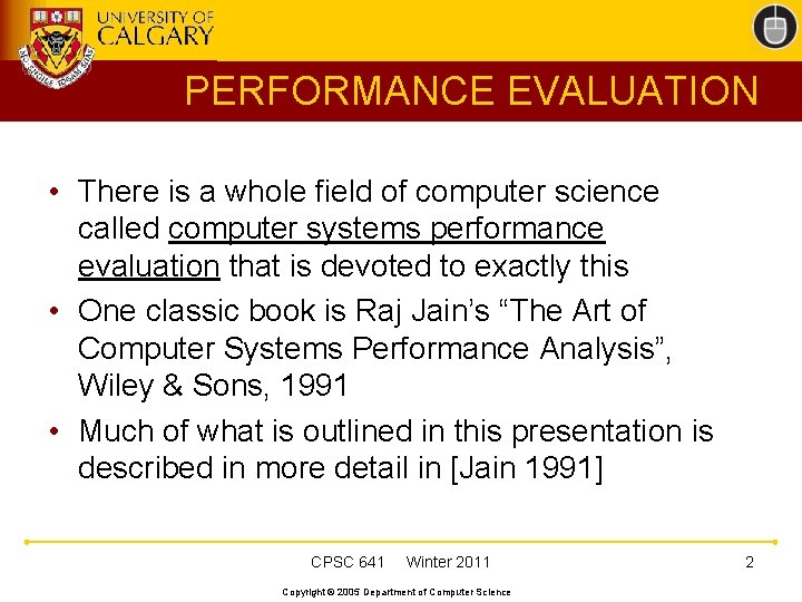 PERFORMANCE EVALUATION • There is a whole field of computer science called computer systems