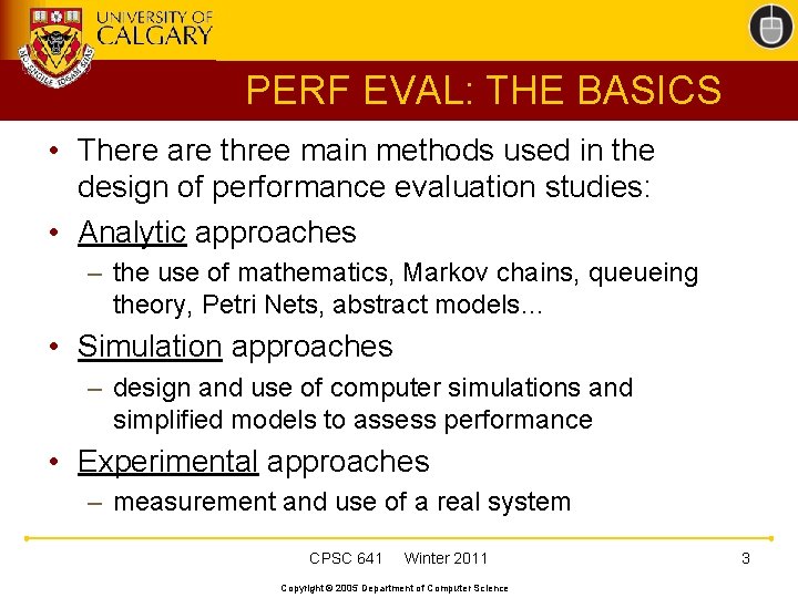 PERF EVAL: THE BASICS • There are three main methods used in the design