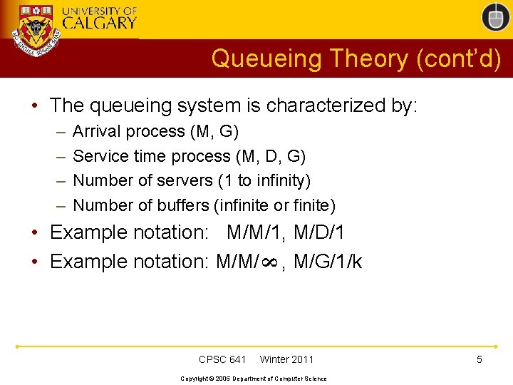 Queueing Theory (cont’d) • The queueing system is characterized by: – – Arrival process