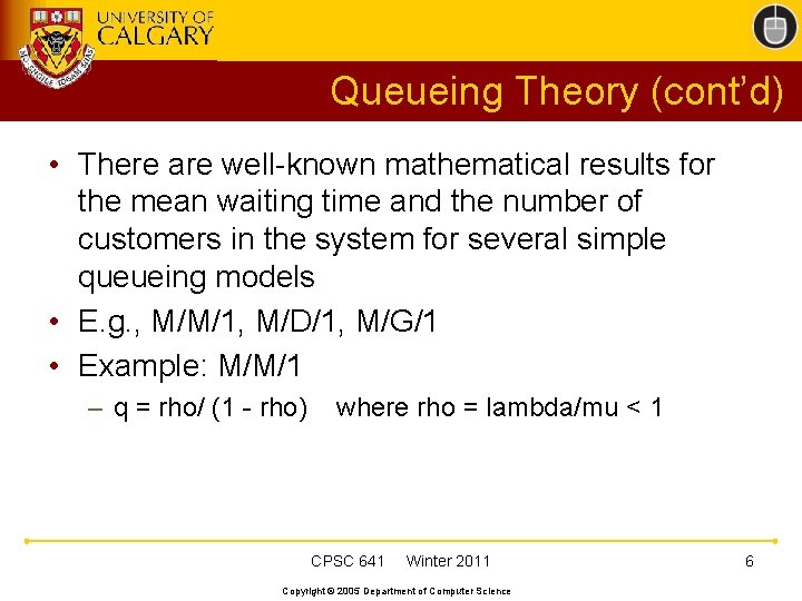 Queueing Theory (cont’d) • There are well-known mathematical results for the mean waiting time