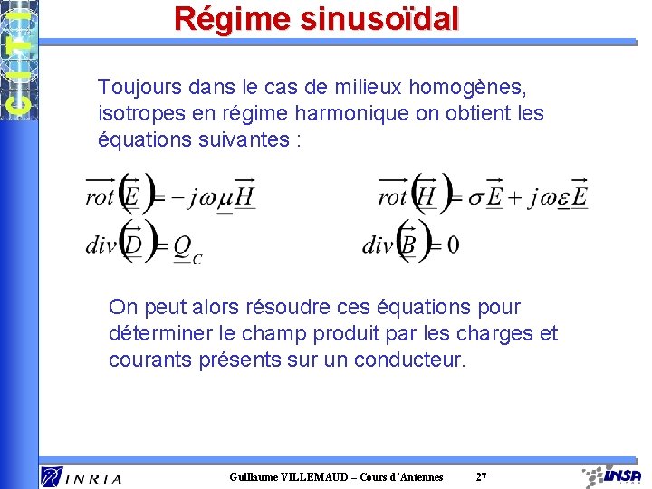 Régime sinusoïdal Toujours dans le cas de milieux homogènes, isotropes en régime harmonique on