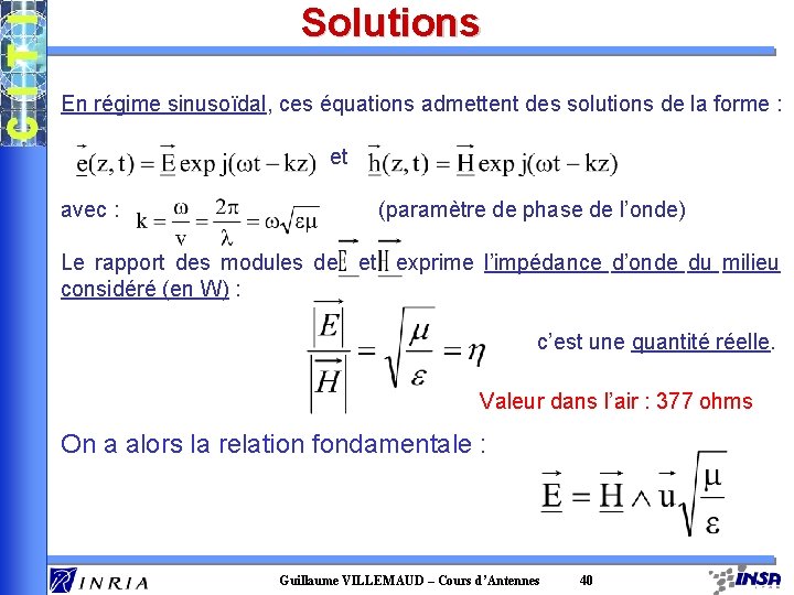 Solutions En régime sinusoïdal, ces équations admettent des solutions de la forme : et Solutions En régime sinusoïdal, ces équations admettent des solutions de la forme : et