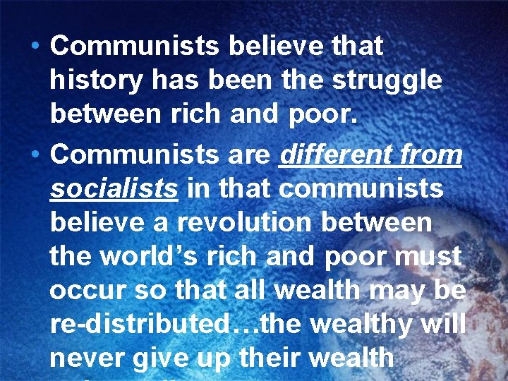  • Communists believe that history has been the struggle between rich and poor.