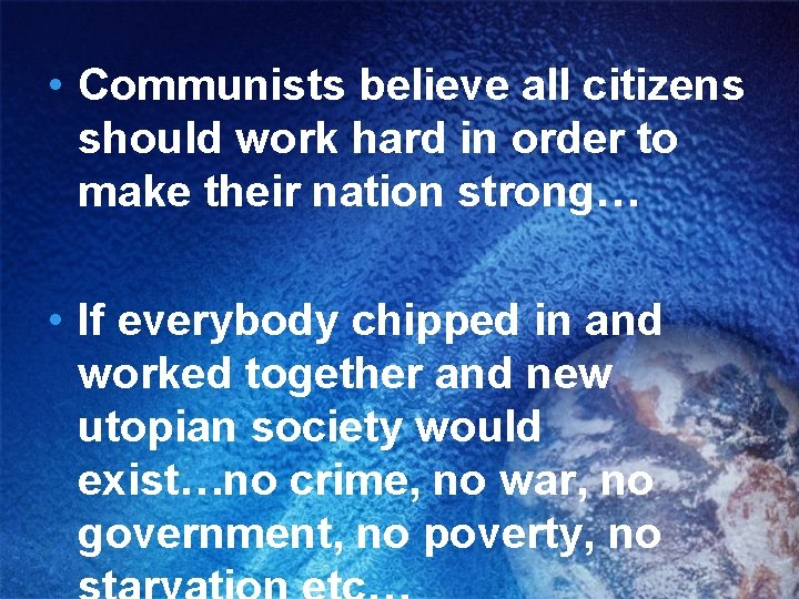  • Communists believe all citizens should work hard in order to make their