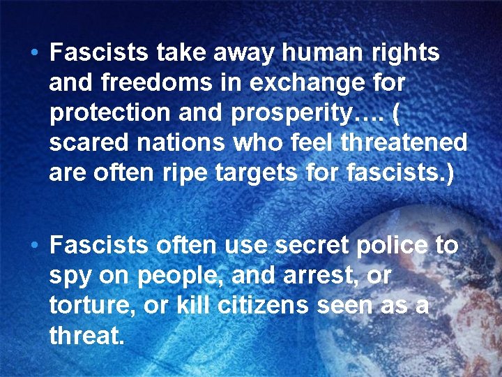  • Fascists take away human rights and freedoms in exchange for protection and