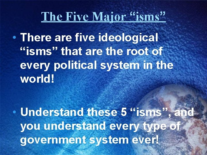 The Five Major “isms” • There are five ideological “isms” that are the root