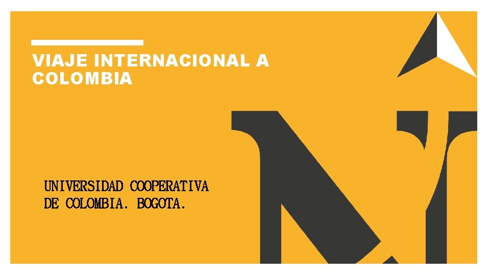 VIAJE INTERNACIONAL A COLOMBIA UNIVERSIDAD COOPERATIVA DE COLOMBIA. BOGOTA. 