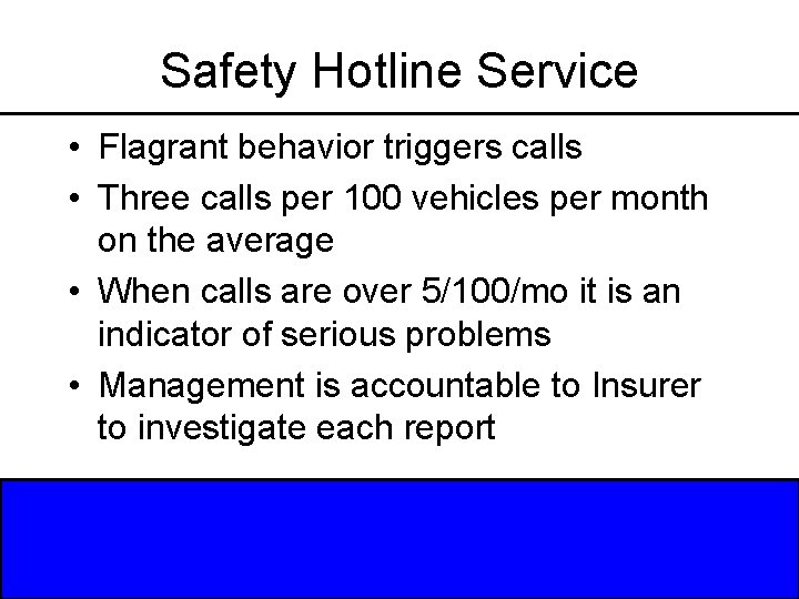 Safety Hotline Service • Flagrant behavior triggers calls • Three calls per 100 vehicles