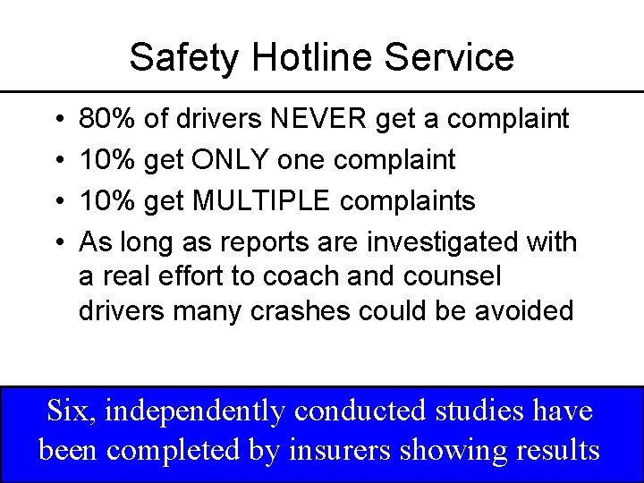 Safety Hotline Service • • 80% of drivers NEVER get a complaint 10% get