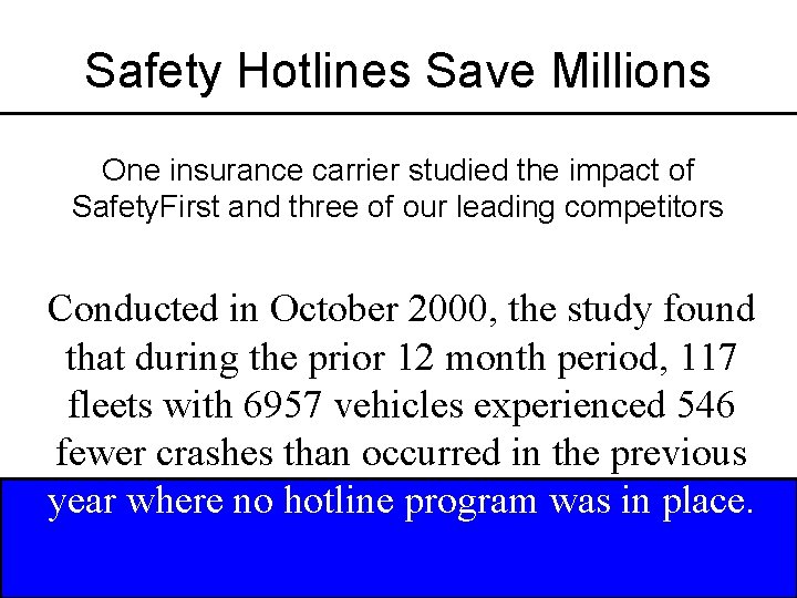 Safety Hotlines Save Millions One insurance carrier studied the impact of Safety. First and