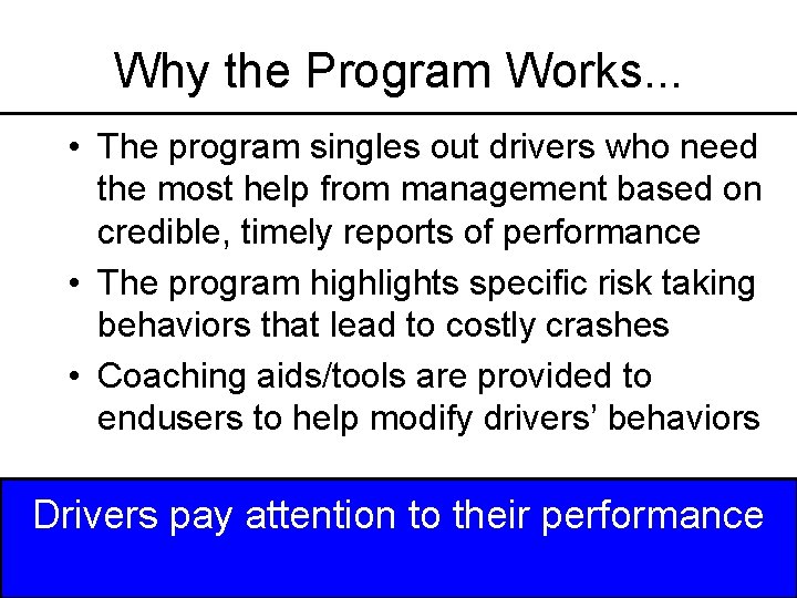 Why the Program Works. . . • The program singles out drivers who need