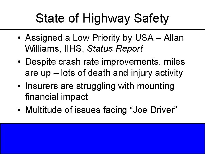 State of Highway Safety • Assigned a Low Priority by USA – Allan Williams,