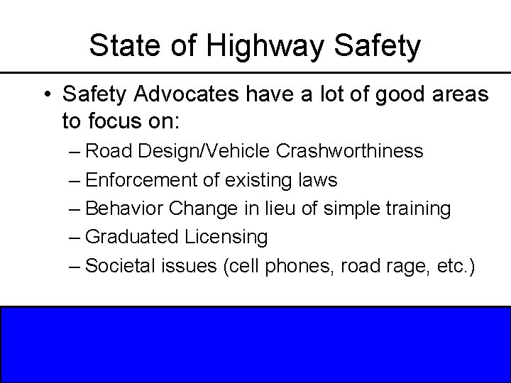 State of Highway Safety • Safety Advocates have a lot of good areas to