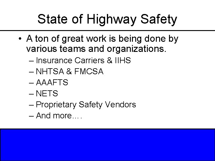 State of Highway Safety • A ton of great work is being done by