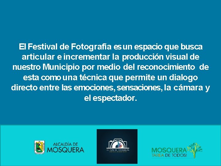 El Festival de Fotografía esun espacio que busca articular e incrementar la producción visual El Festival de Fotografía esun espacio que busca articular e incrementar la producción visual