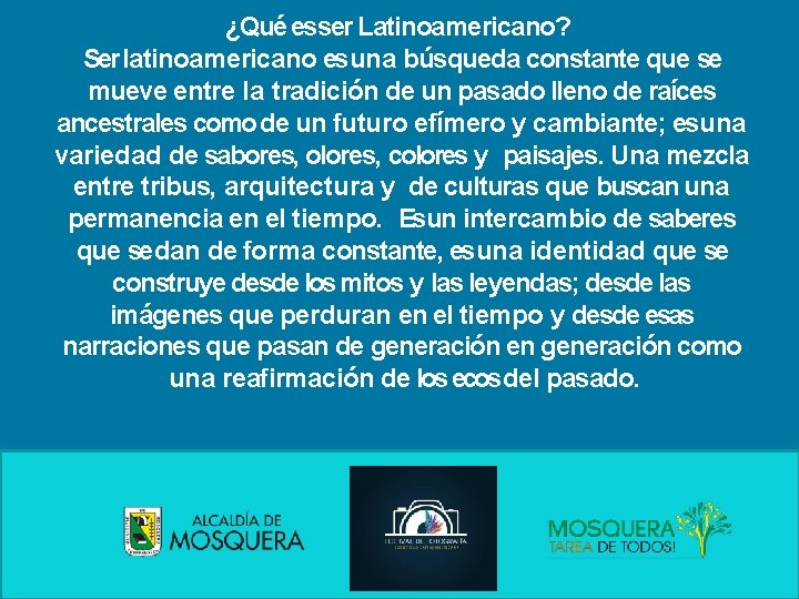 ¿Qué esser Latinoamericano? Ser latinoamericano esuna búsqueda constante que se mueve entre la tradición ¿Qué esser Latinoamericano? Ser latinoamericano esuna búsqueda constante que se mueve entre la tradición