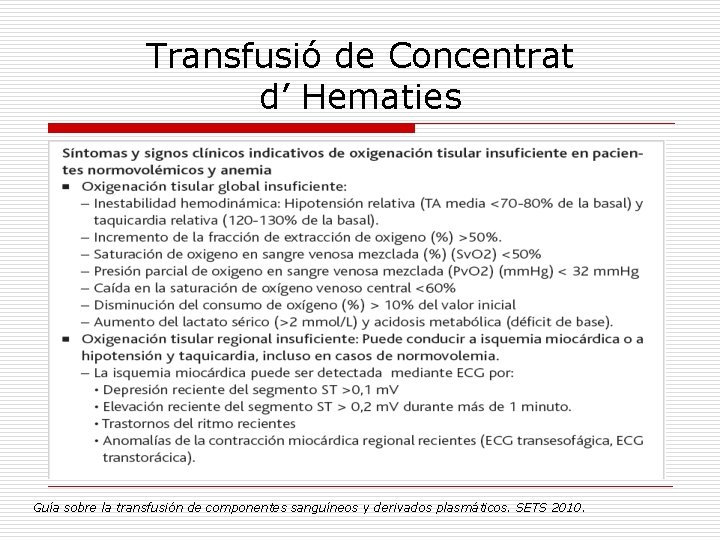 Transfusió de Concentrat d’ Hematies o Anemia aguda: hemorragia aguda n Previo a transfusión: