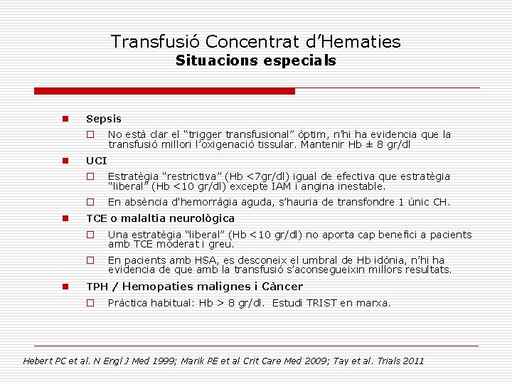 Transfusió Concentrat d’Hematies Situacions especials n Sepsis o n n n No està clar