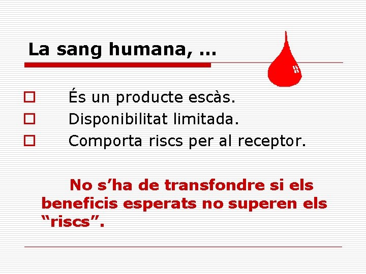 La sang humana, . . . o o o És un producte escàs. Disponibilitat