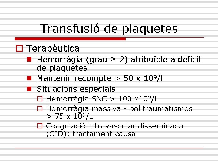 Transfusió de plaquetes o Terapèutica n Hemorràgia (grau ≥ 2) atribuïble a dèficit de