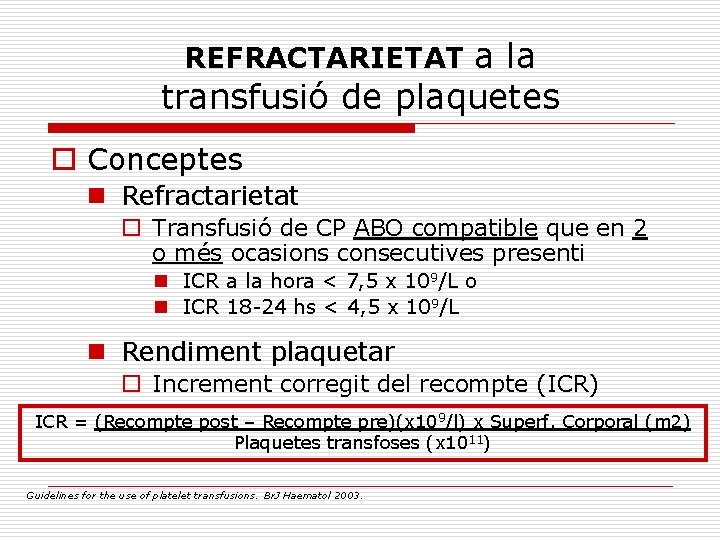 a la transfusió de plaquetes REFRACTARIETAT o Conceptes n Refractarietat o Transfusió de CP