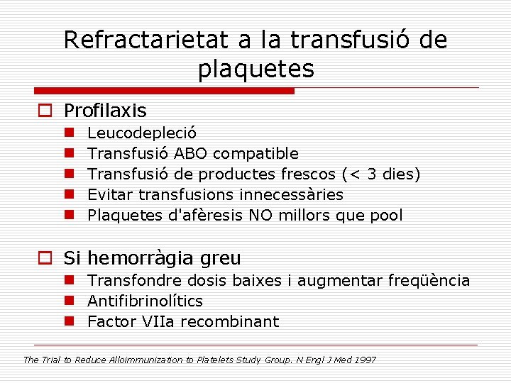 Refractarietat a la transfusió de plaquetes o Profilaxis n n n Leucodepleció Transfusió ABO