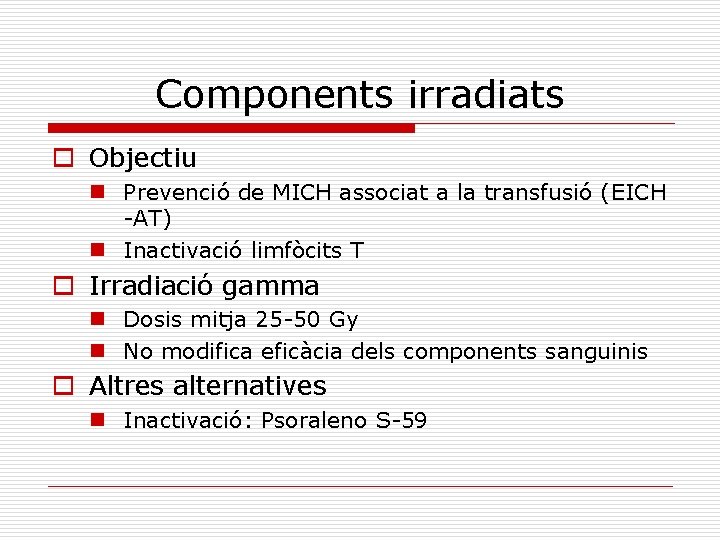 Components irradiats o Objectiu n Prevenció de MICH associat a la transfusió (EICH -AT)