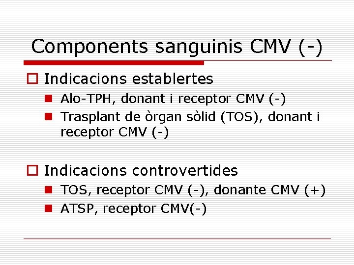 Components sanguinis CMV (-) o Indicacions establertes n Alo-TPH, donant i receptor CMV (-)