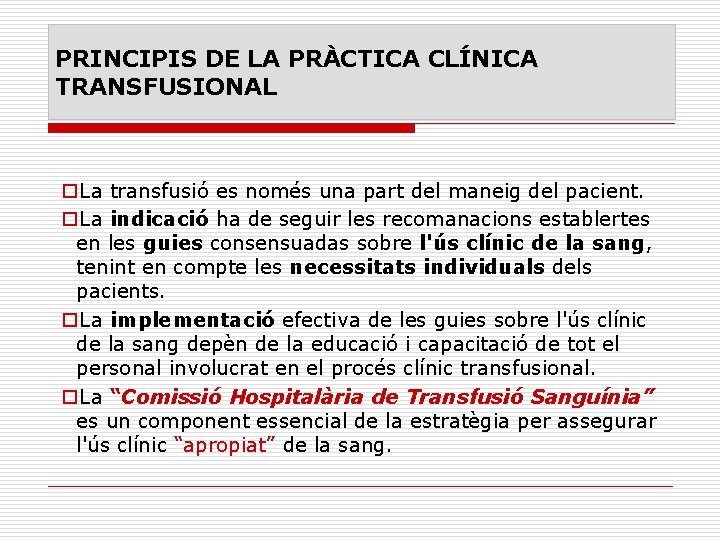 PRINCIPIS DE LA PRÀCTICA CLÍNICA TRANSFUSIONAL o. La transfusió es només una part del