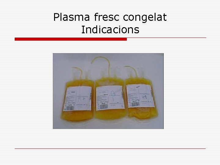 Plasma fresc congelat Indicacions 