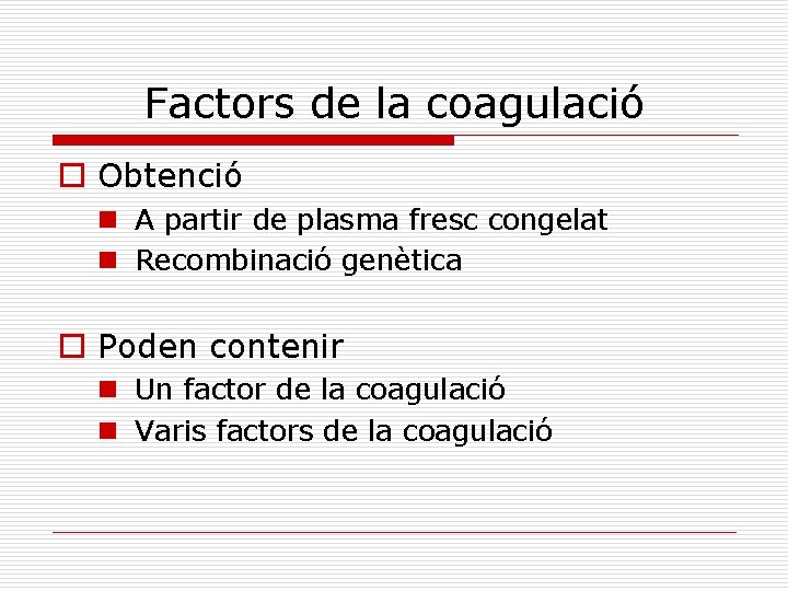 Factors de la coagulació o Obtenció n A partir de plasma fresc congelat n