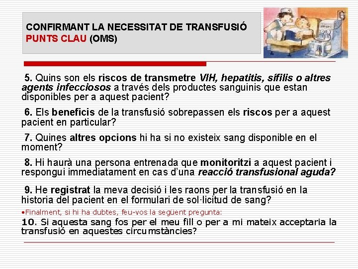 CONFIRMANT LA NECESSITAT DE TRANSFUSIÓ PUNTS CLAU (OMS) 5. Quins son els riscos de