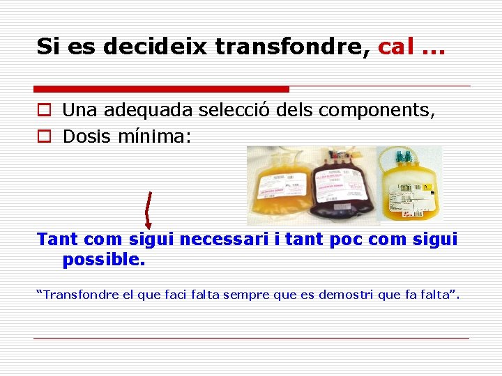 Si es decideix transfondre, cal. . . o Una adequada selecció dels components, o