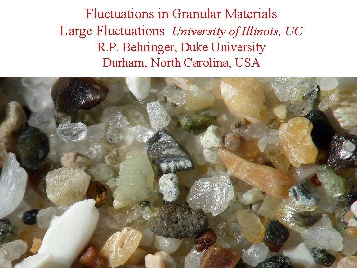 Fluctuations in Granular Materials Large Fluctuations University of Illinois, UC R. P. Behringer, Duke